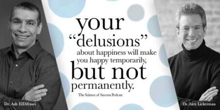 You’re Wrong About What Makes You Happy. Here’s The Truth with Dr. Alex Lickerman & Dr. Ash ElDifrawi